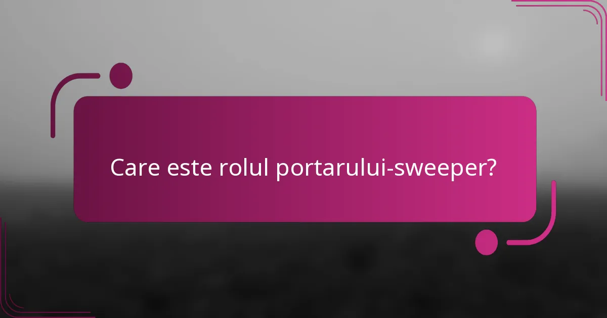 Care este rolul portarului-sweeper?