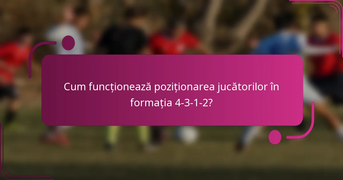 Cum funcționează poziționarea jucătorilor în formația 4-3-1-2?