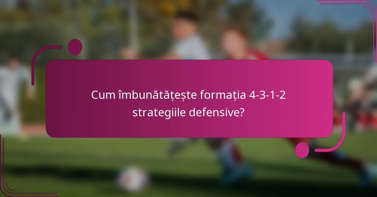 Cum îmbunătățește formația 4-3-1-2 strategiile defensive?