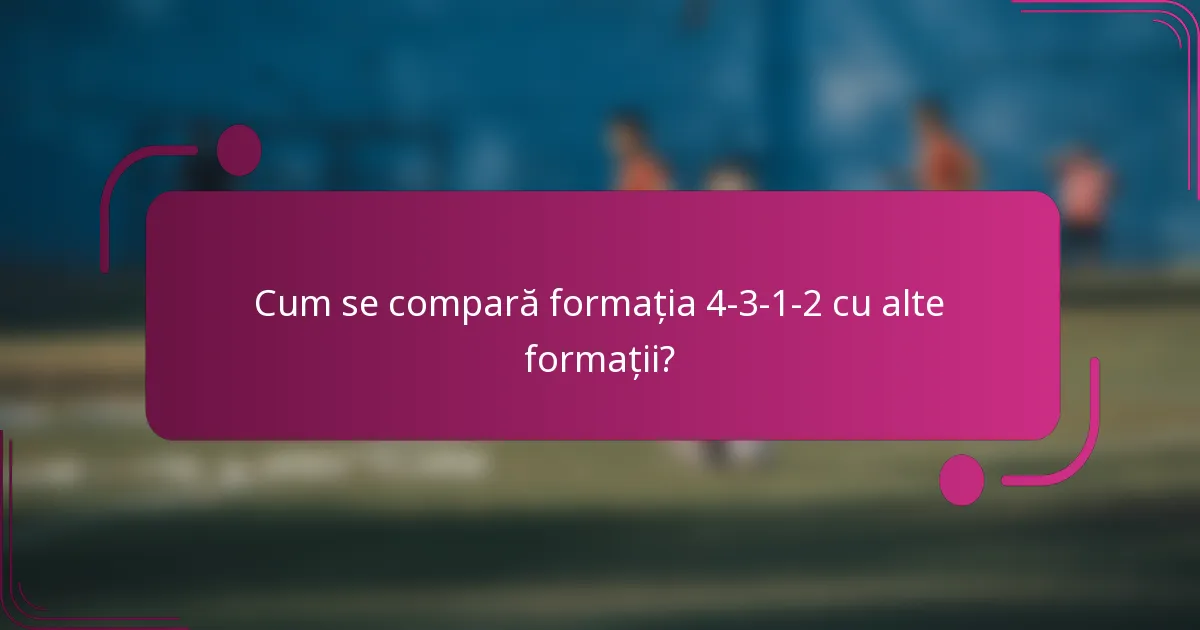 Cum se compară formația 4-3-1-2 cu alte formații?